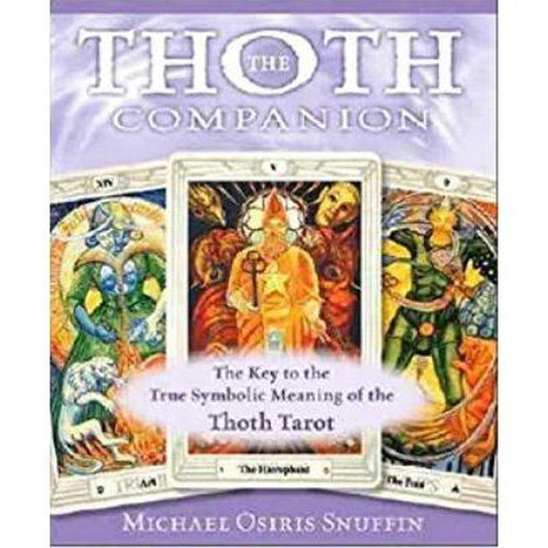 The Thoth Companion: The Key to the True Symbolic Meaning of the Thoth Tarot, by Michael Osiris Snuffin